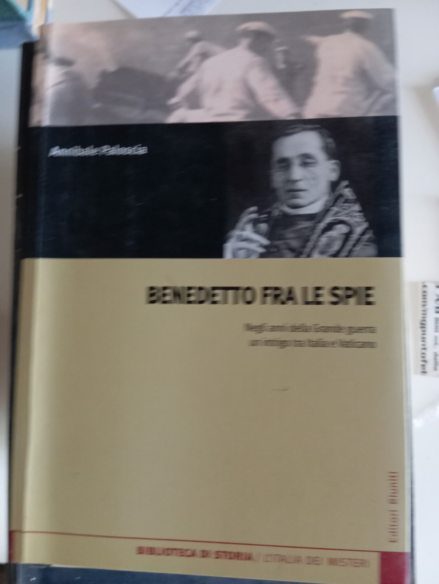 Benedetto fra le spie. Negli anni della Grande guerra un …
