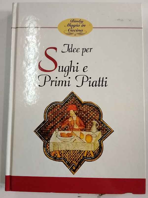 Bimby. Magia in cucina. Idee per sughi e primi piatti.