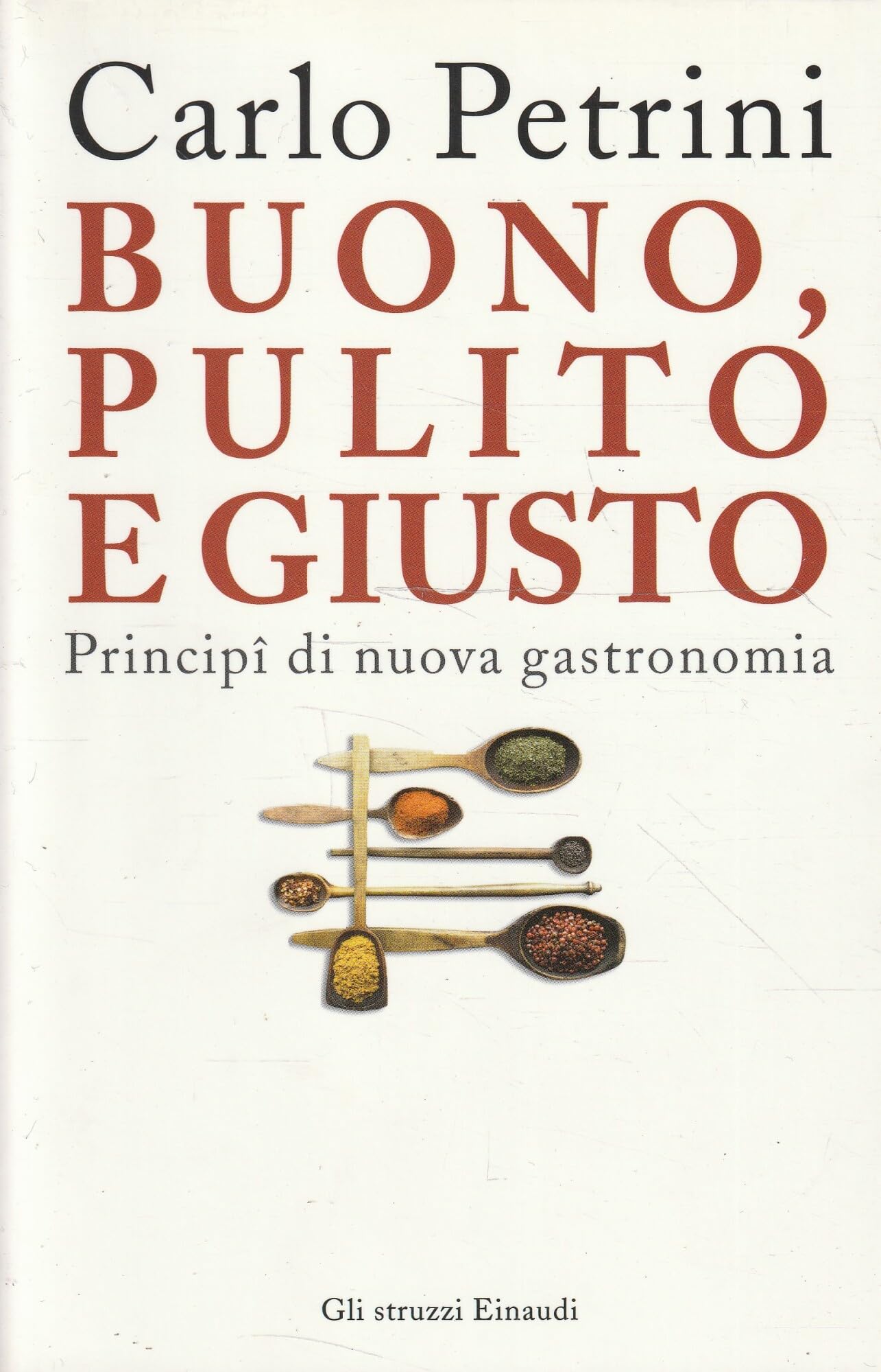 Buono, pulito e giusto. Principî di nuova gastronomia