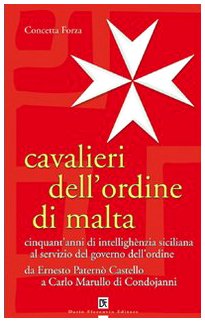 Cavalieri dell'ordine di Malta. Cinquant'anni di intellighènzia siciliana al servizio …