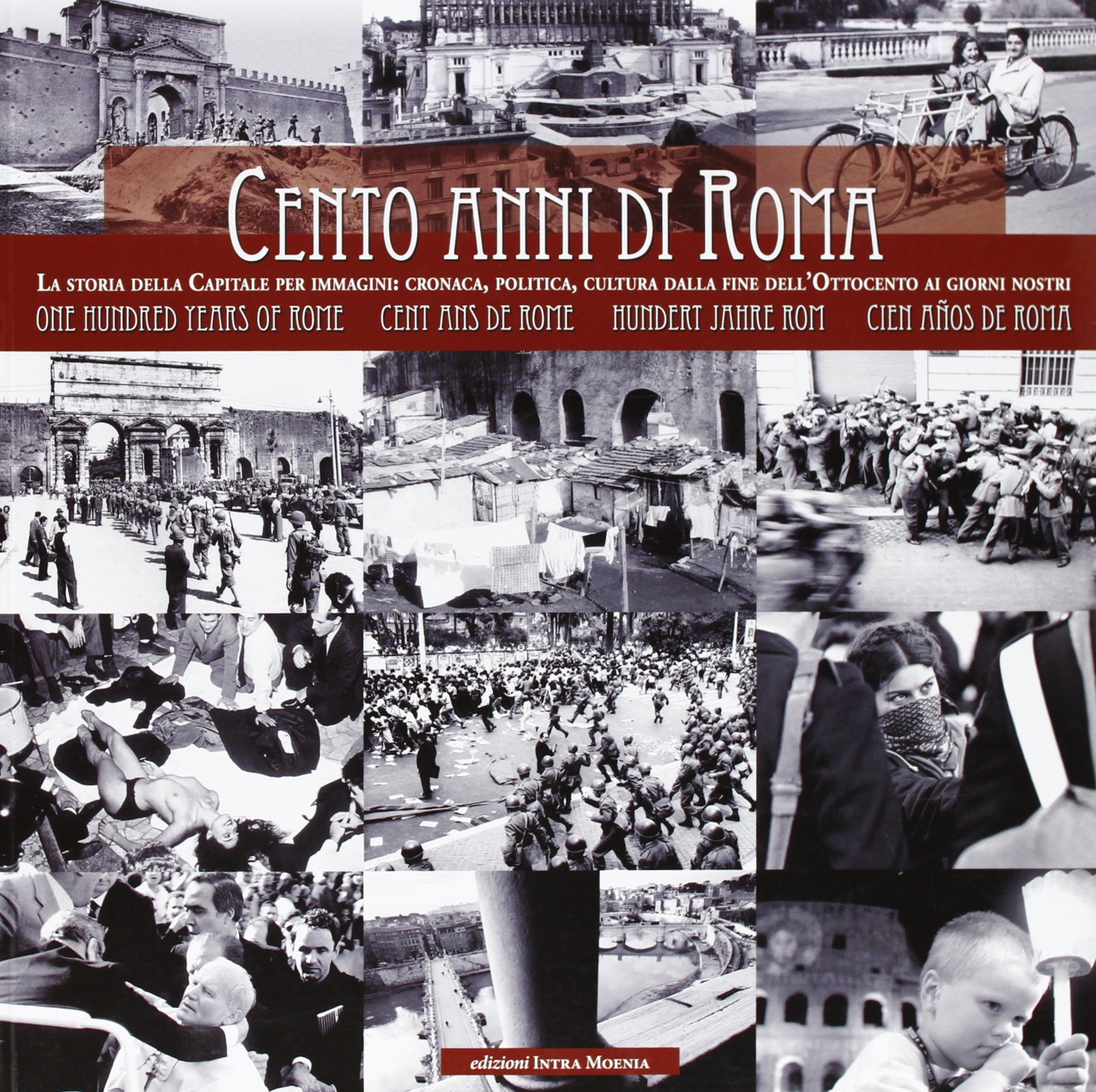 Cento anni di Roma. La storia della capitale per immagini: …