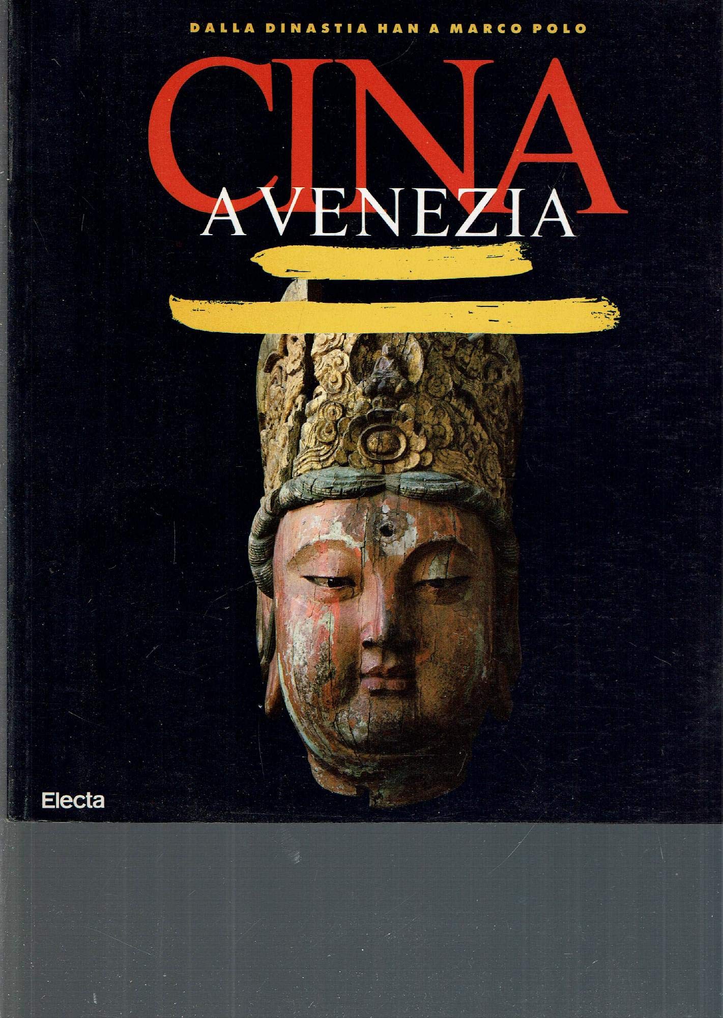 Cina a Venezia. Dalla Dinastia Han a Marco Polo.