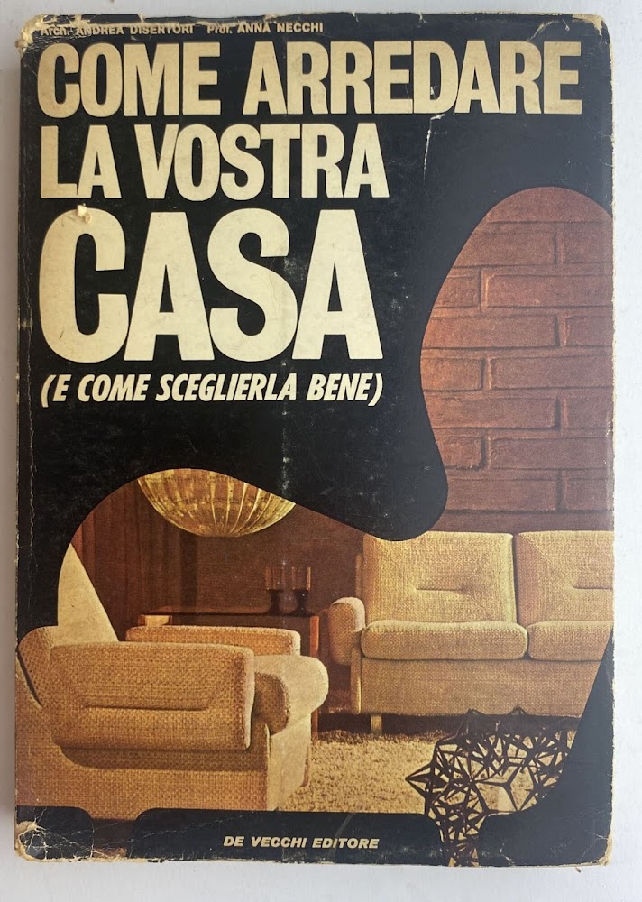 Come arredare la vostra casa. E come scegliere bene