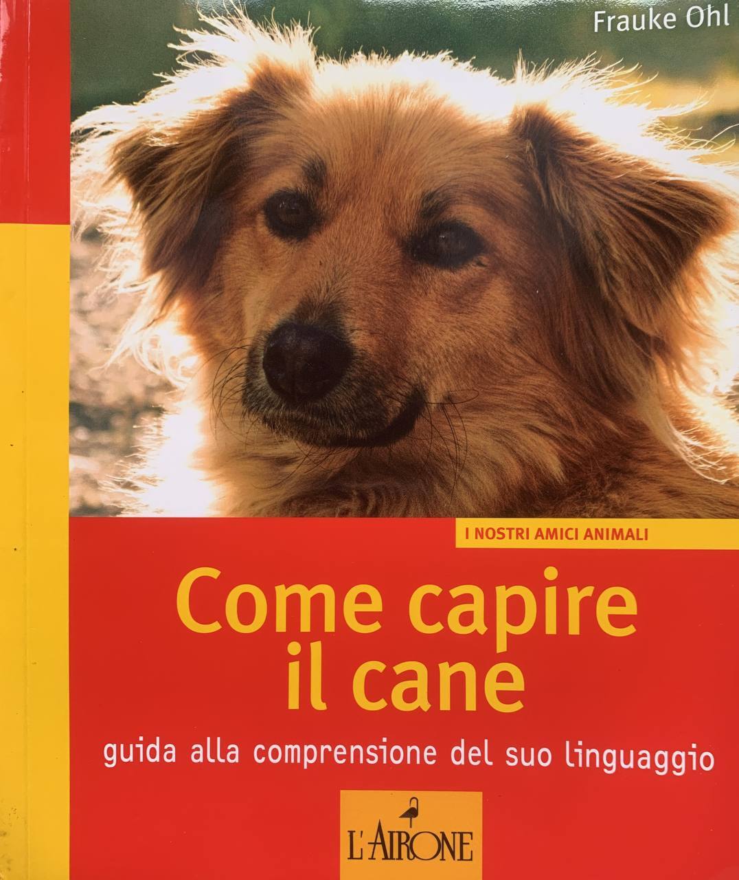 Come capire il cane. Guida alla comprensione del suo linguaggio