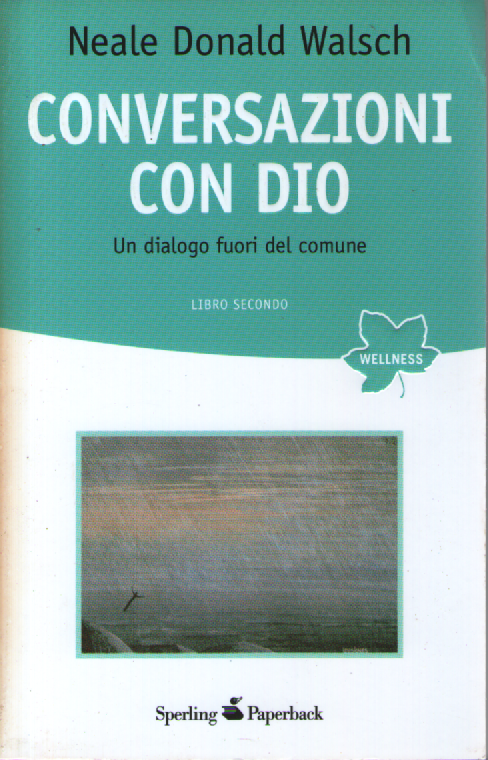Conversazioni con Dio. Un dialogo fuori del comune. Libro secondo.