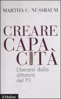 Creare capacità. Liberarsi dalla dittatura del Pil.