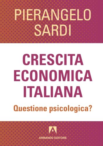 Crescita economica italiana. Questione psicologica?
