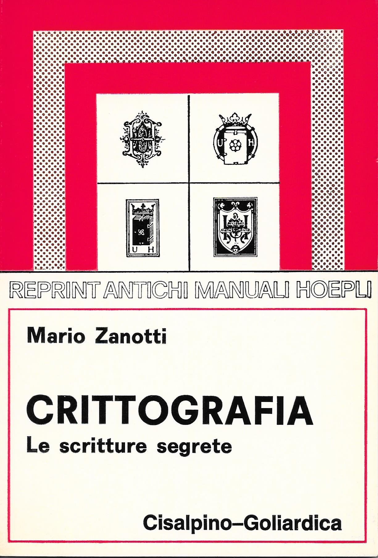 Crittografia. Le scritture segrete (Hoepli rist. anast. 1928)