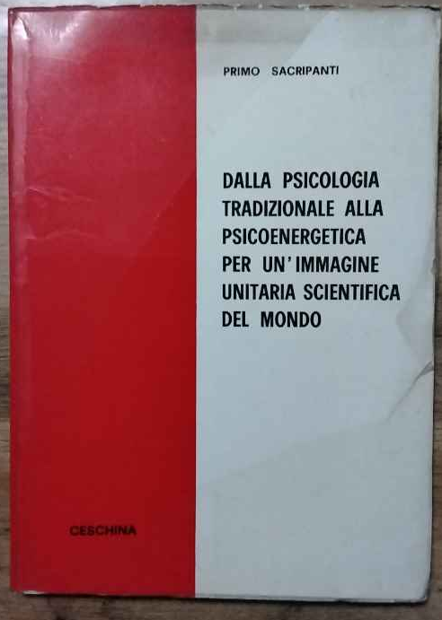 Dalla psicologia tradizionale alla psicoenergetica per un'immagine unitaria scientifica del …