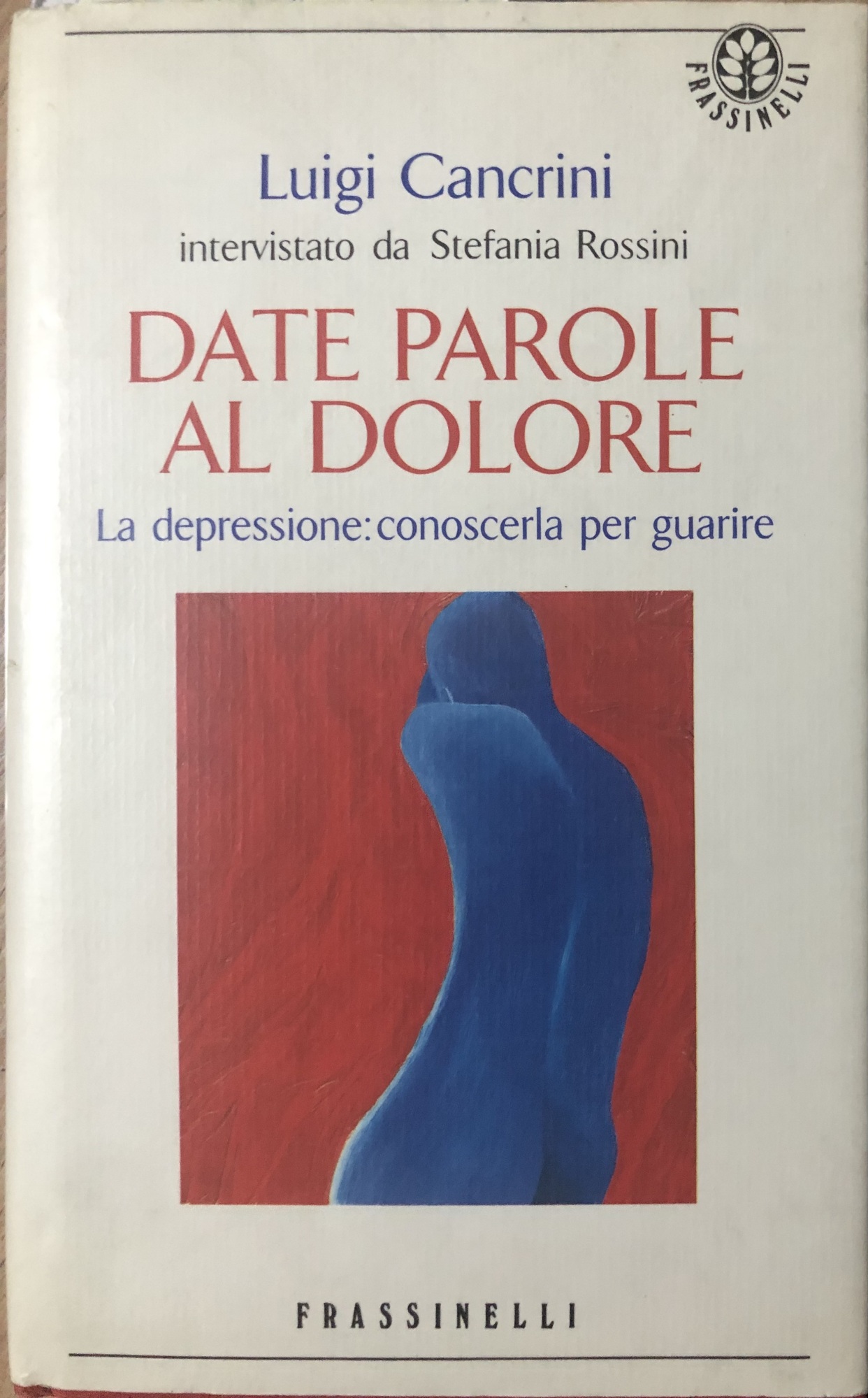 Date parole al dolore. La depressione: conoscerla per guarire.