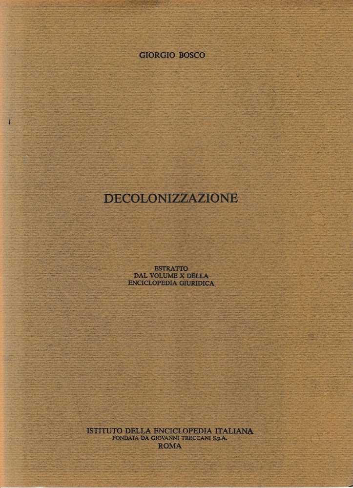Decolonizzazione. Estratto dal volume X della Enciclopedia Giuridica.