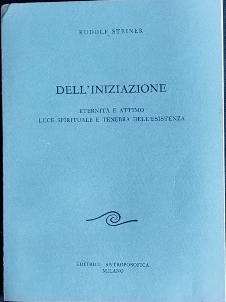 Dell'iniziazione. Eternità e attimo. Luce spirituale e tenebra dell'esistenza