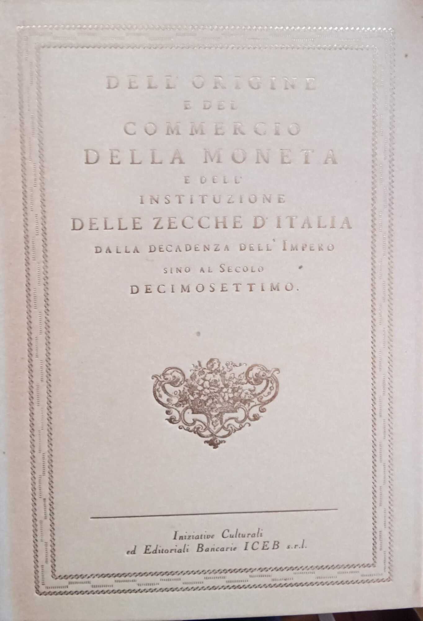 Delle monete in senso pratico, e morale. Dell'origine e del …