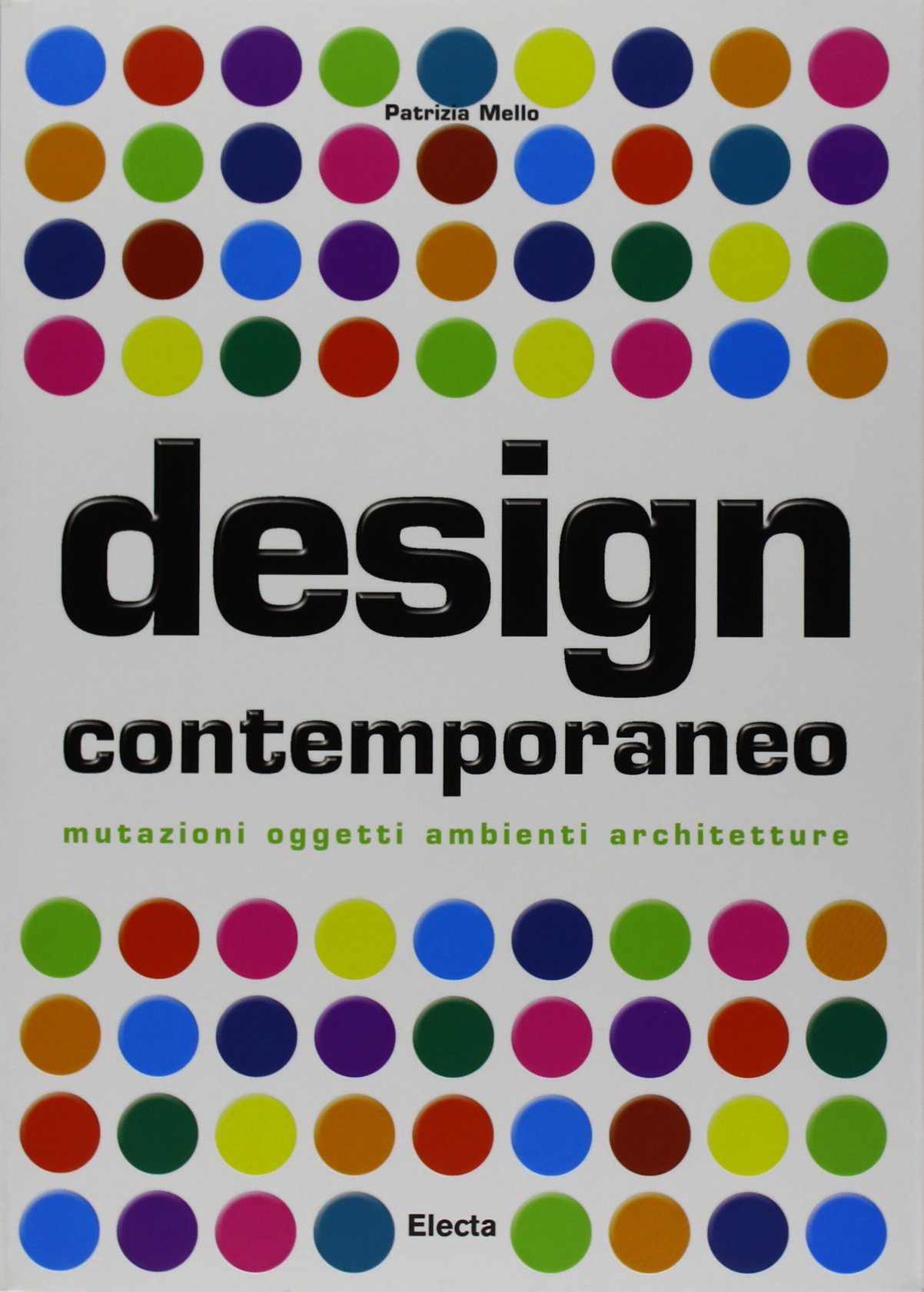 Design contemporaneo. Mutazioni, oggetti, ambienti, architetture. Ediz. illustrata