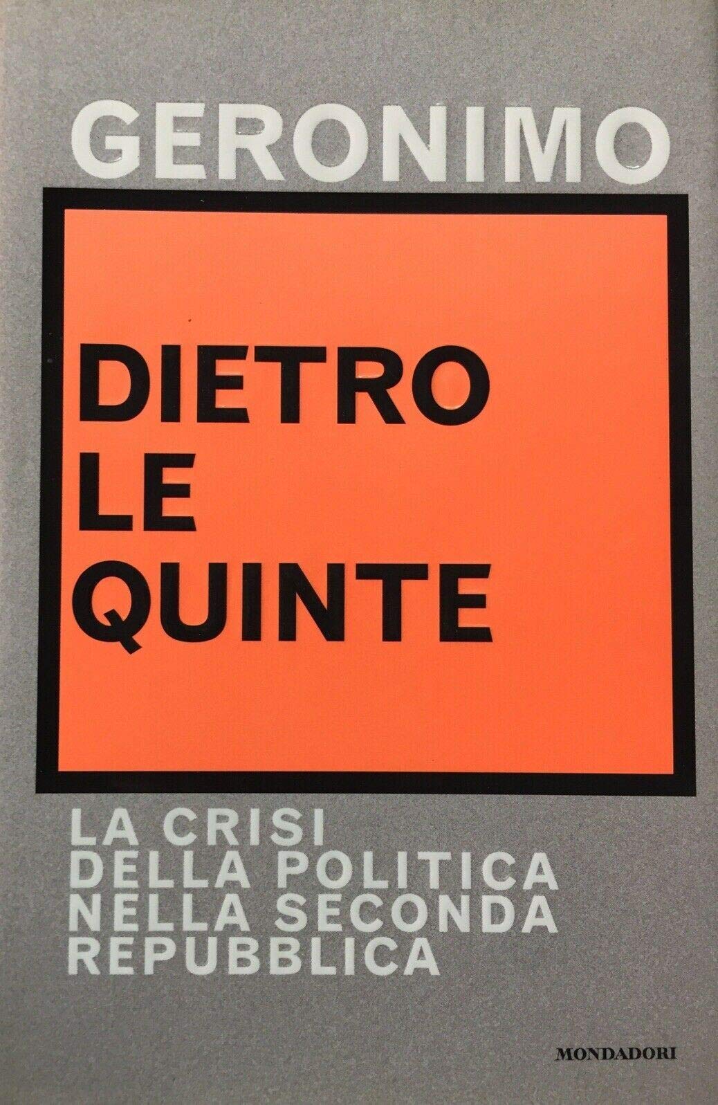 Dietro le quinte. La crisi della politica nella Seconda Repubblica.