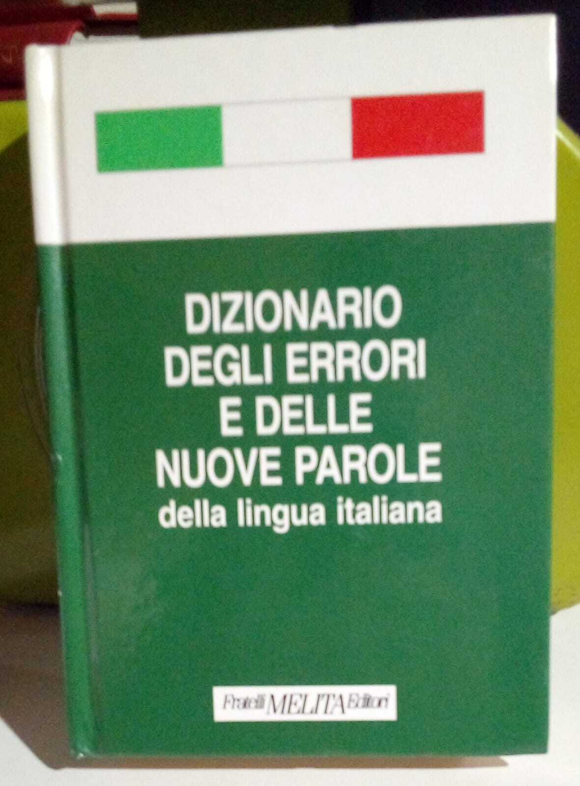 Dizionario degli errori e delle nuove parole della lingua italiana.