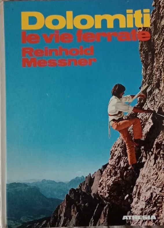 Dolomiti: le vie ferrate : 60 percorsi attrezzati fra il …