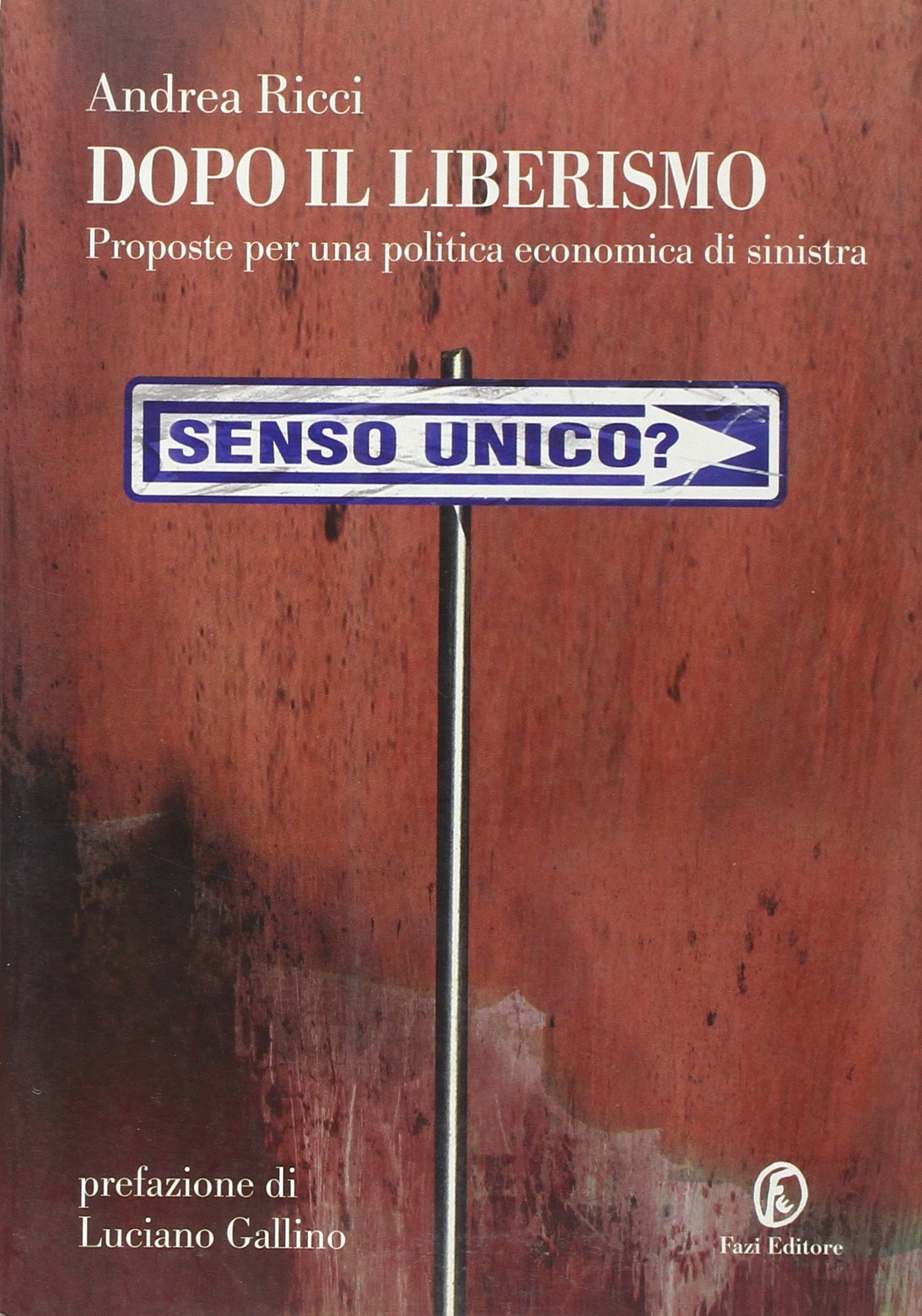 Dopo il liberismo. Proposte per una politica economica di sinistra