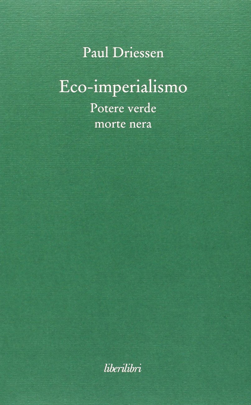 Eco-imperialismo. Potere verde, morte nera