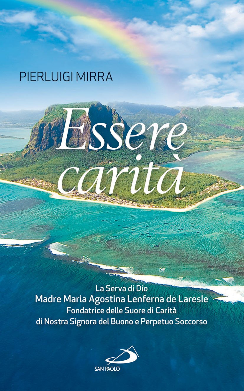 Essere carità. La Serva di Dio Madre Maria Agostina Lenferna …