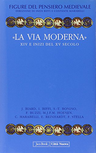 Figure del pensiero medievale. «La via moderna». XIV e inizi …