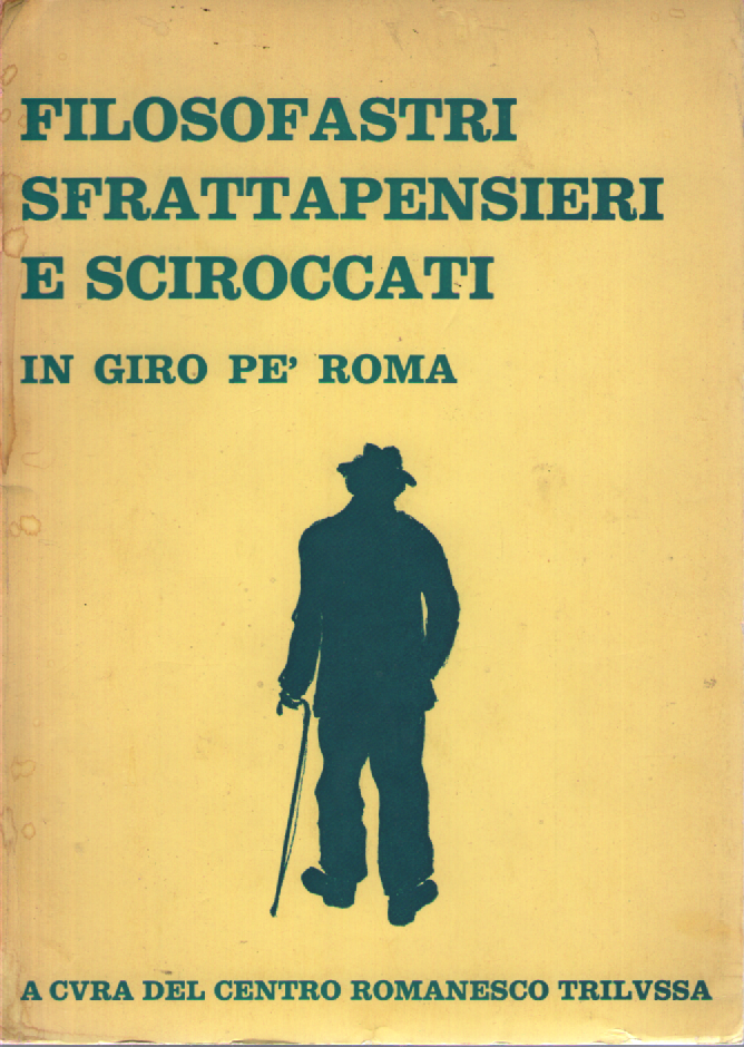 Filosofastri, sfrattapensieri e sciroccati in giro pe' Roma
