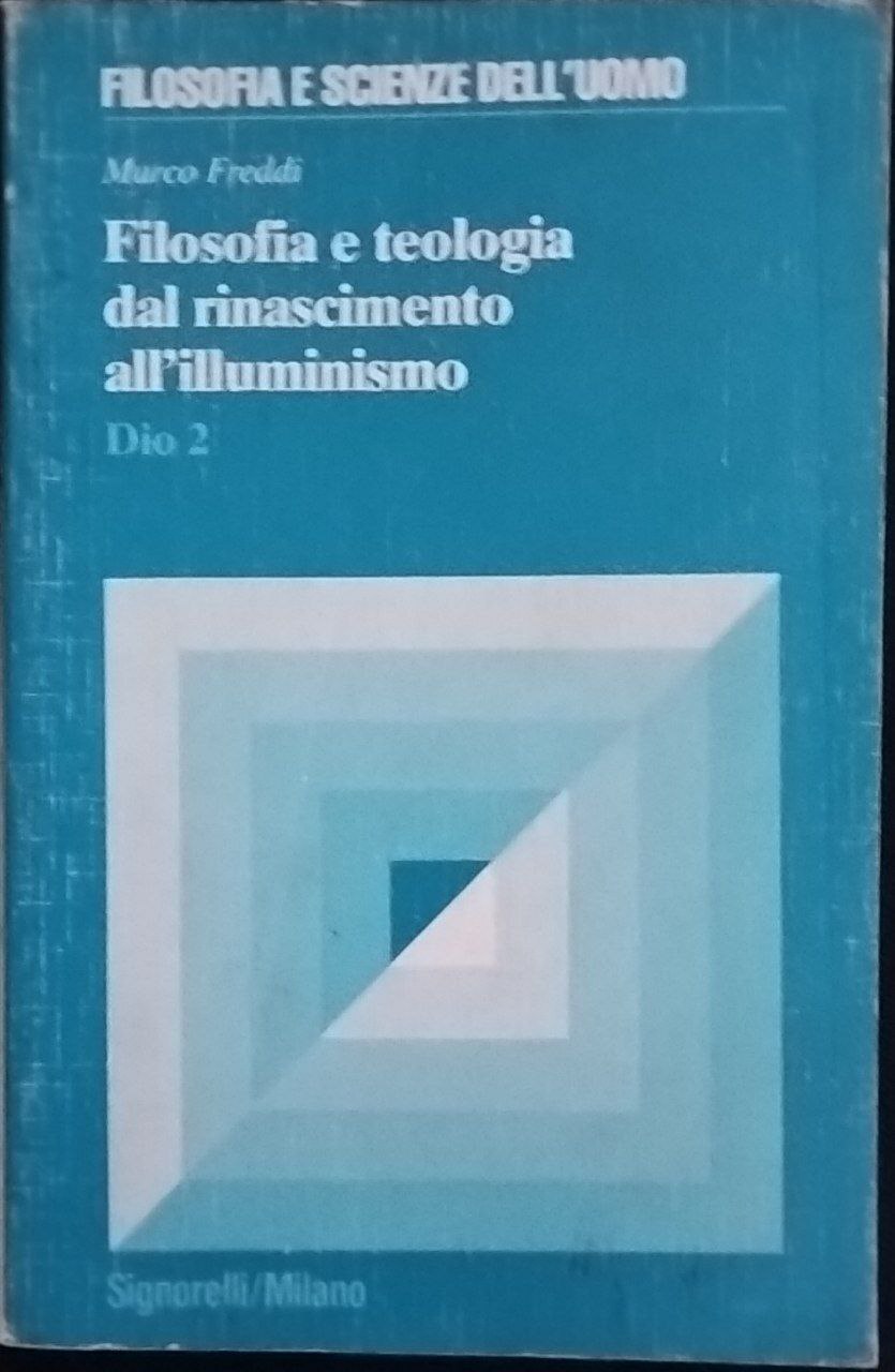 Filosofia e teologia dal rinascimento all'illuminismo