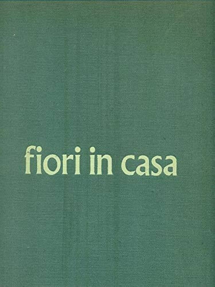Fiori in casa - enciclopedia pratica di giardinaggio