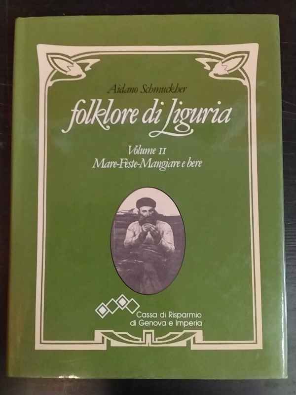 Folklore di Liguria. Volume 2: Mare-Feste-Mangiare e bere.