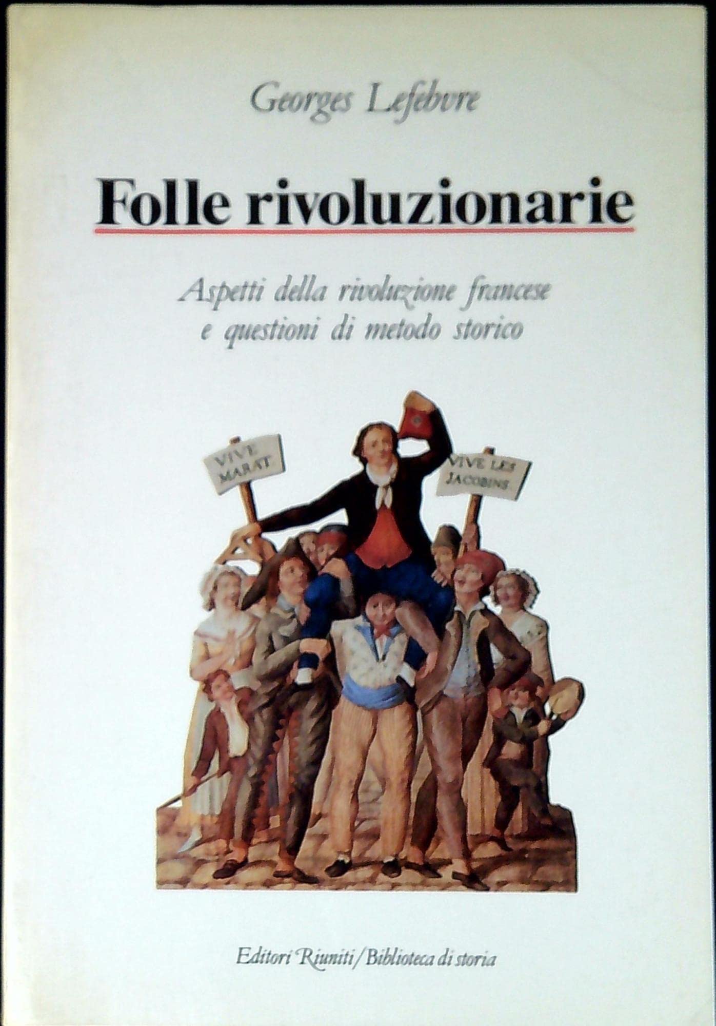 Folle rivoluzionarie. Aspetti della Rivoluzione francese e questioni di metodo …