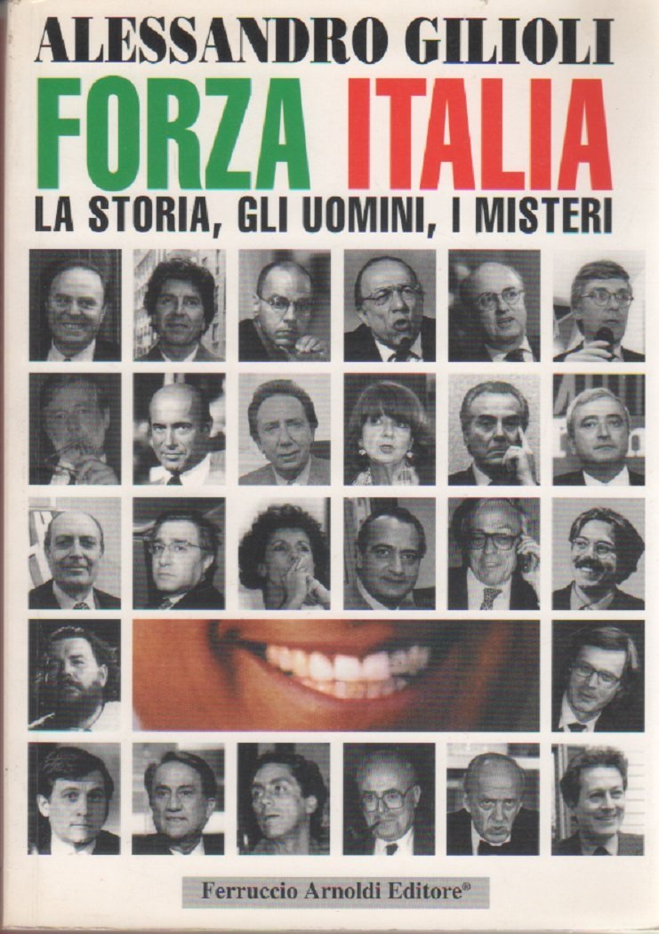Forza Italia. Storia, uomini, misteri