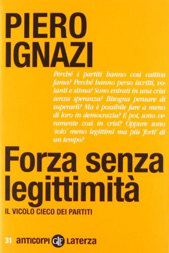 Forza senza legittimità. Il vicolo cieco dei partiti