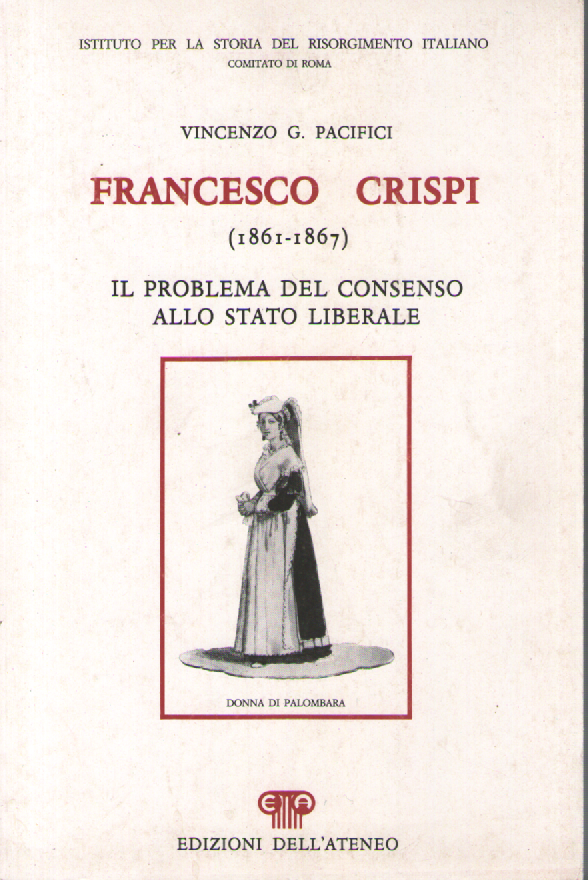 Francesco Crispi (1861-1867). Il problema del consenso allo Stato liberale.