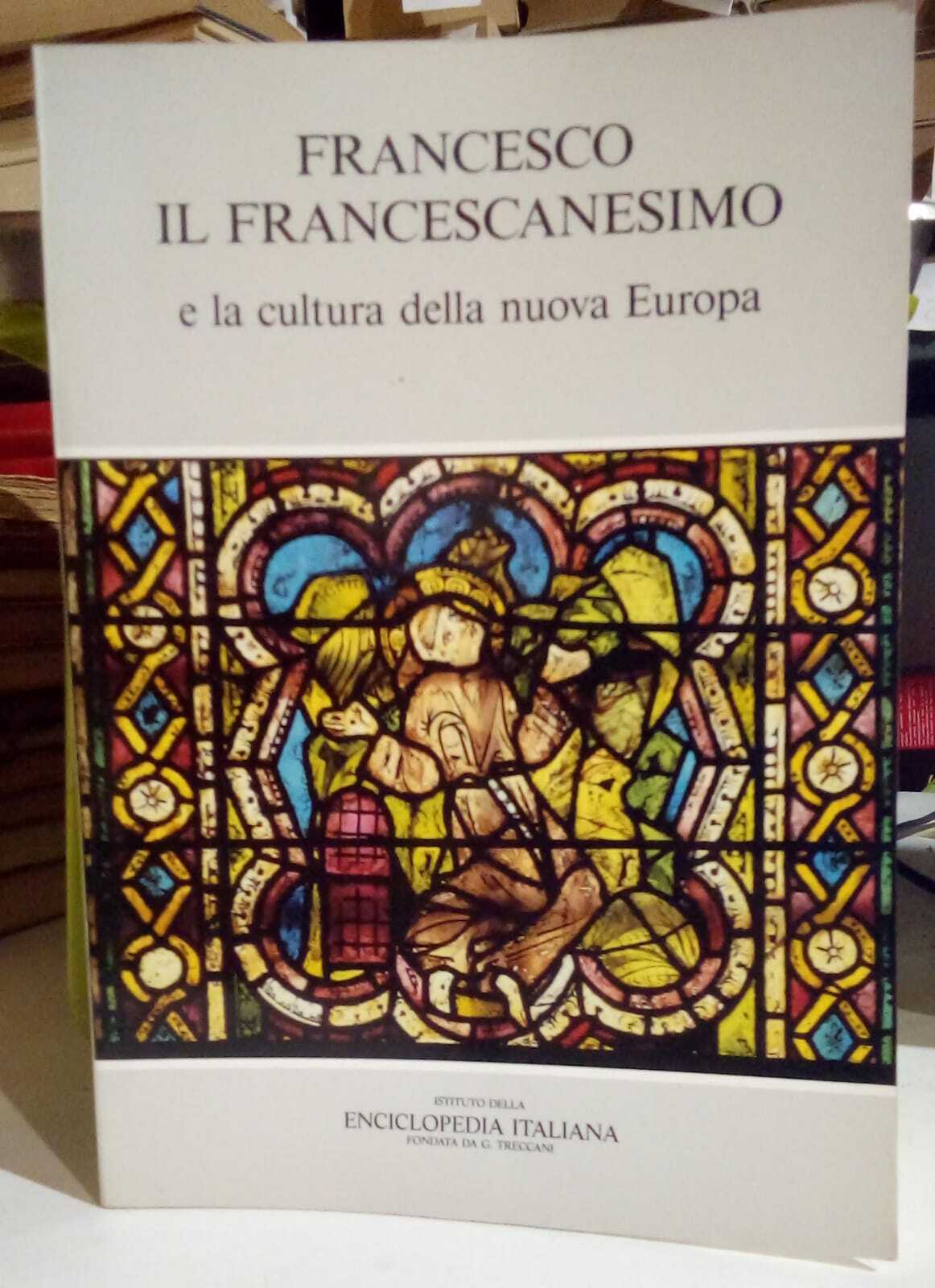 Francesco il francescanesimo e la cultura della nuova Europa.