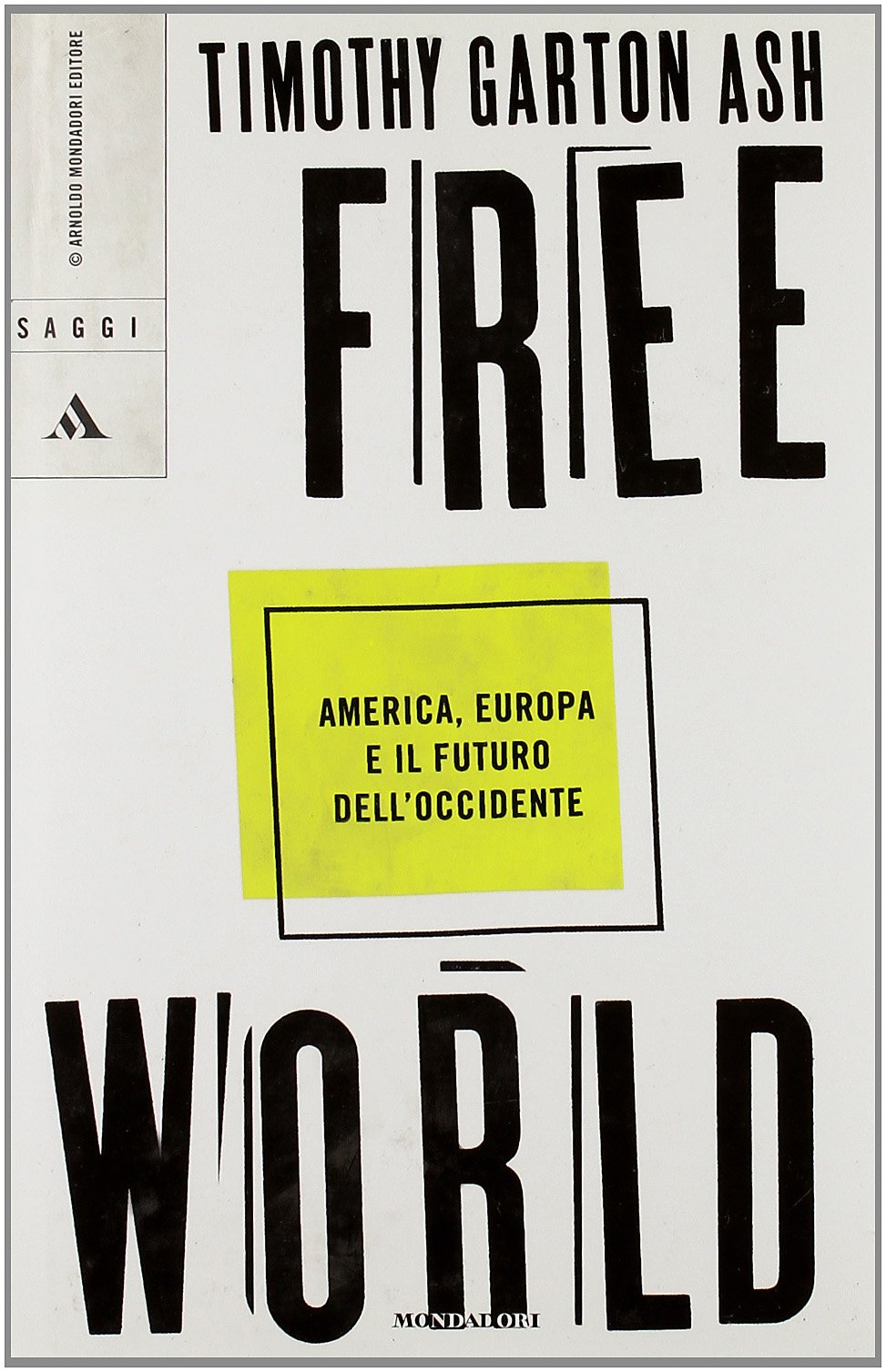 Free World. America, Europa e il futuro dell'Occidente.