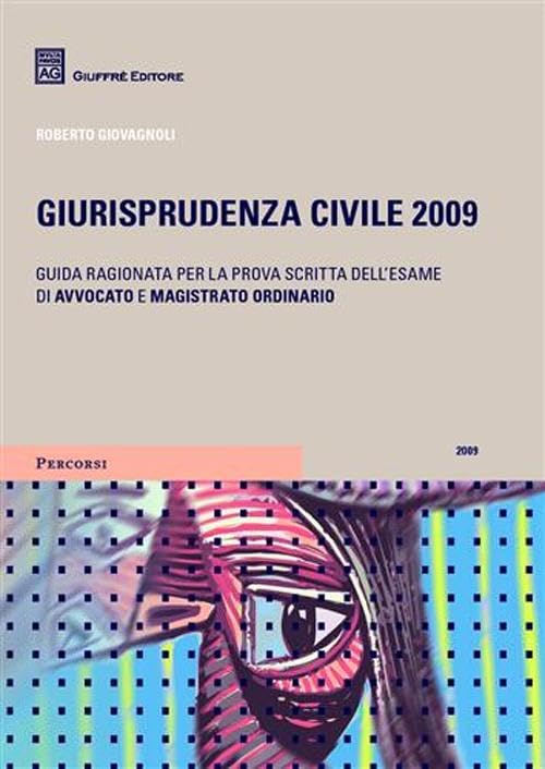 Giurisprudenza civile 2009. Guida ragionata per la prova dell'esame di …