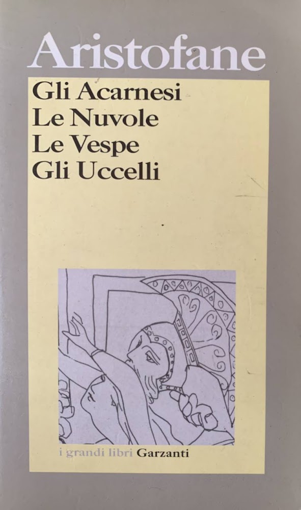 Gli acarnesi - Le nuvole - Le vespe - Gli …