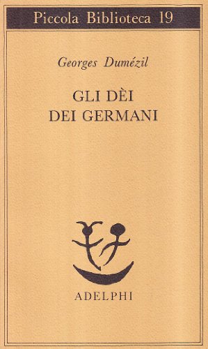 Gli dei dei germani. Saggio sulla formazione della religione scandinava.