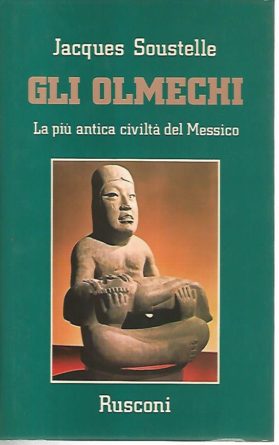Gli olmechi. La più antica civiltà del Messico