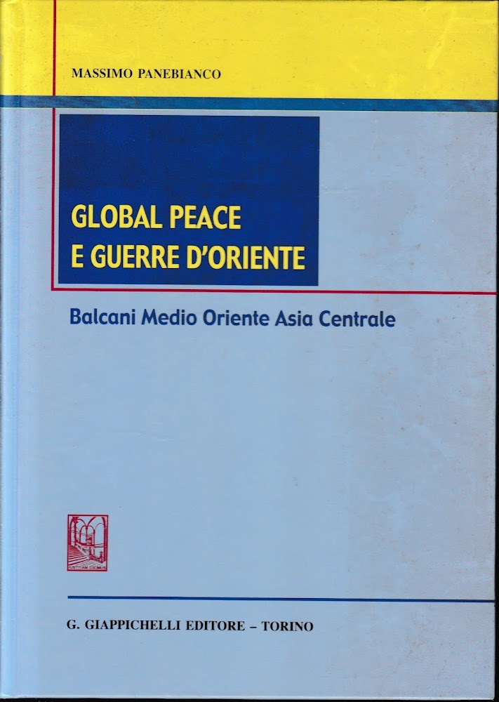 Global peace e guerre d'Oriente. Balcani, Medio Oriente, Asia centrale