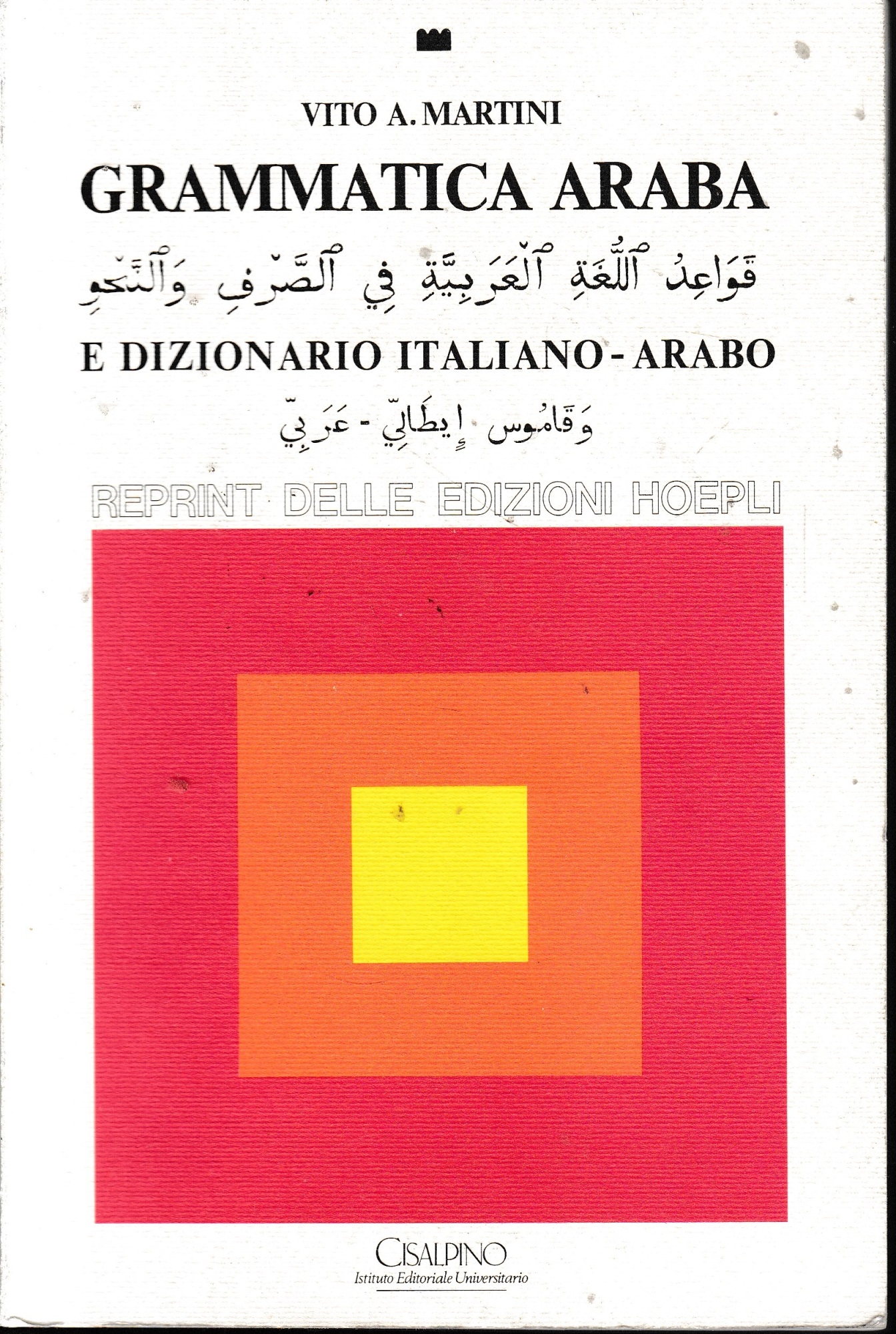 Grammatica araba e dizionario italiano-arabo. Ristampa anastatica dell'opera del 1939.