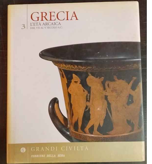 Grecia. L'età arcaica. 3. Dal VII al V secolo a.C.