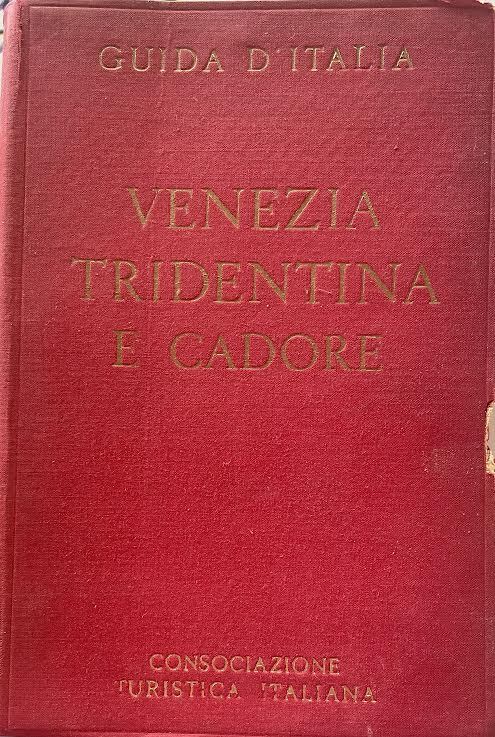Guida turistica della Consociazione turistica italiana. Venezia Tridentina e Cadore