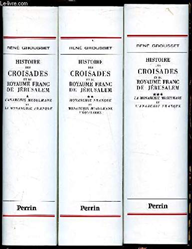 Histoire des croisades et du royaume franc de Jerusalem. 3 …