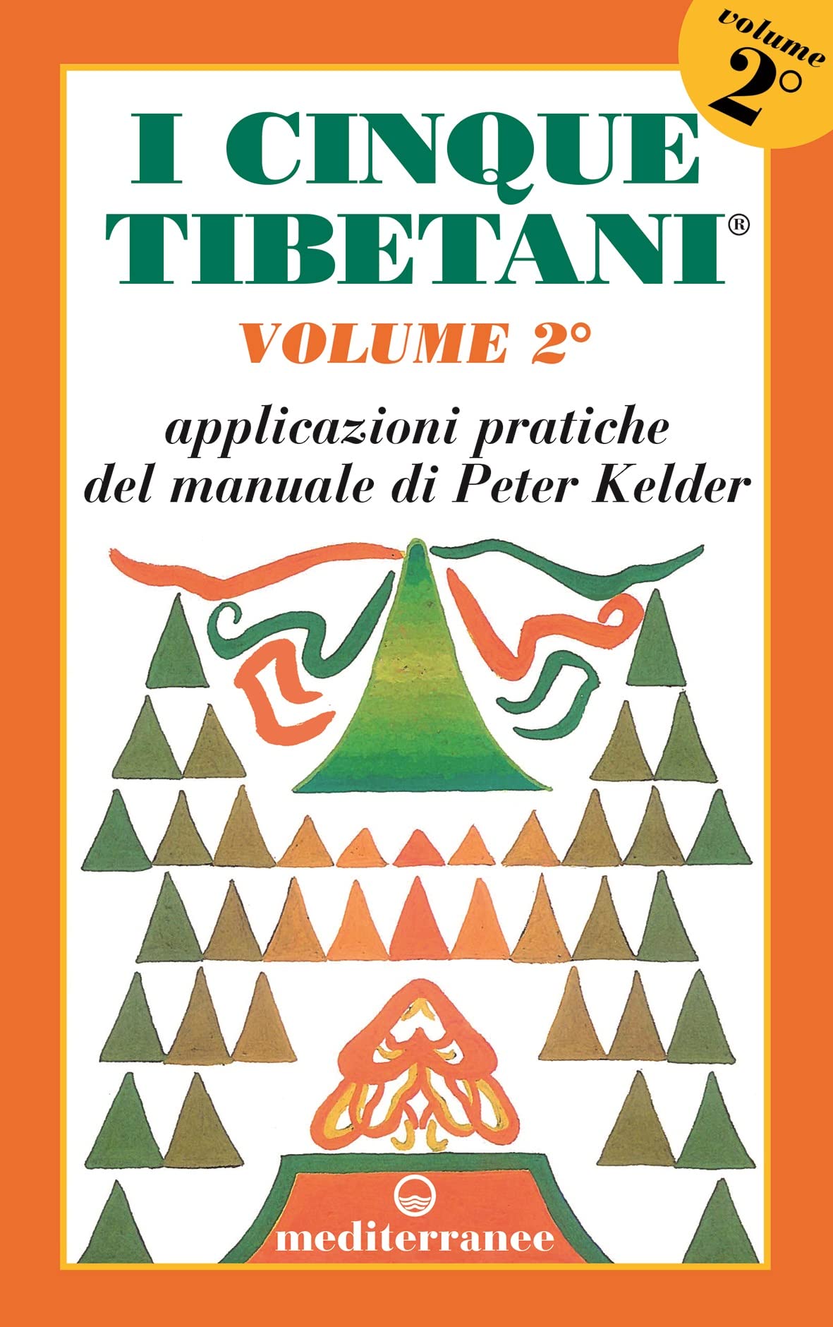 I cinque tibetani. Applicazioni pratiche del manuale di Peter Kelder …