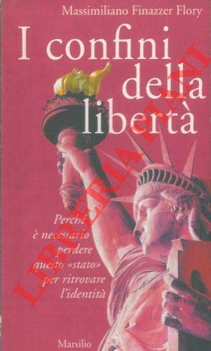 I confini della libertà. Perché è necessario perdere questo «Stato» …