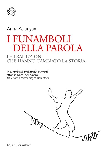 I funamboli della parola. Le traduzioni che hanno cambiato la …