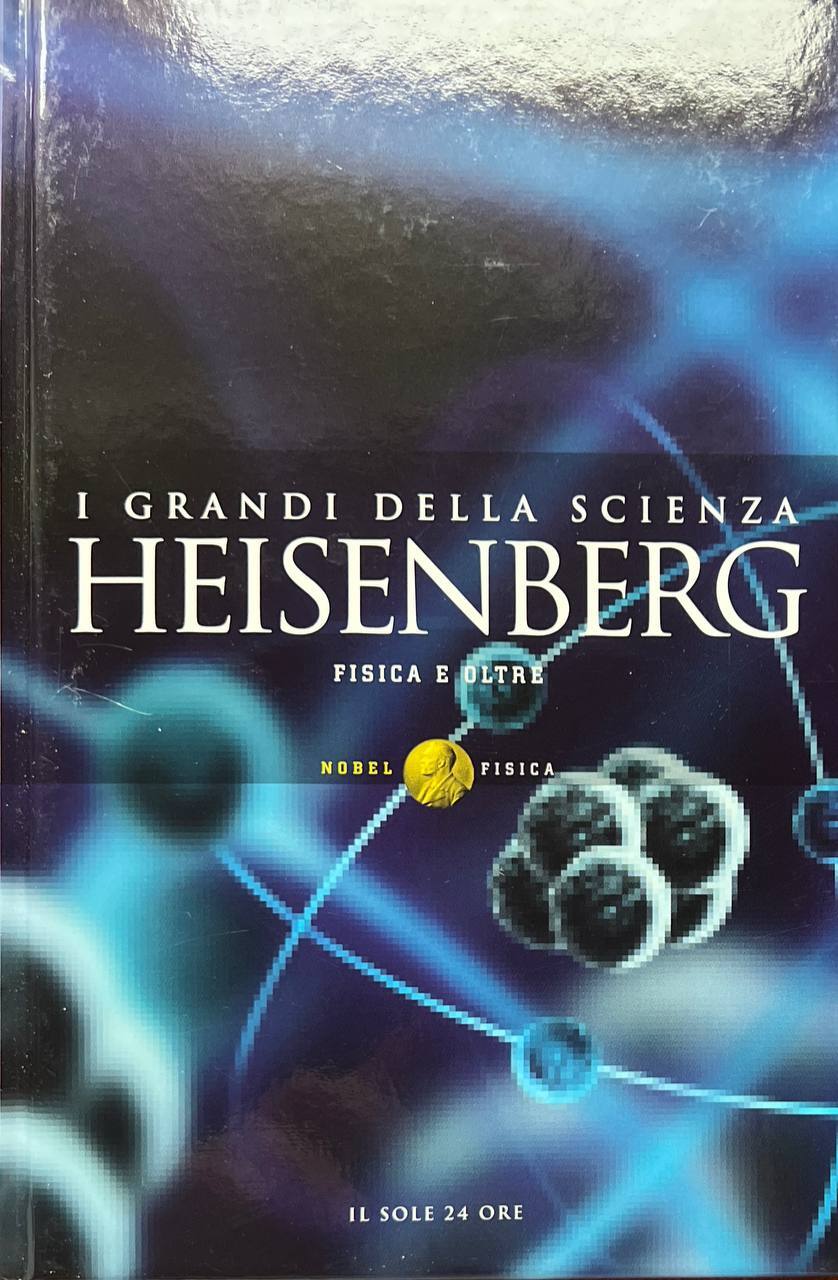 I grandi della scienza. Heisenberg: fisica e oltre.