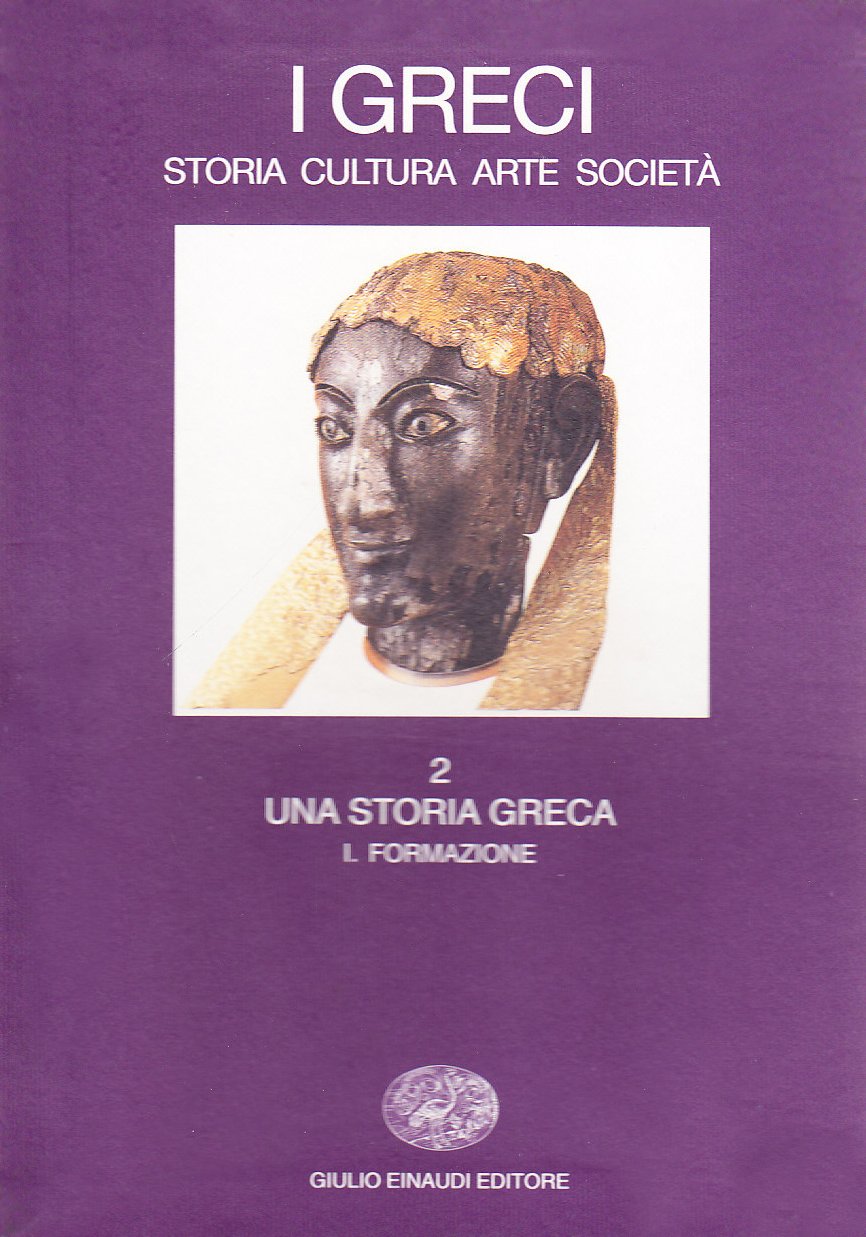 I greci. Storia, arte, cultura, società. Una storia greca. Formazione …