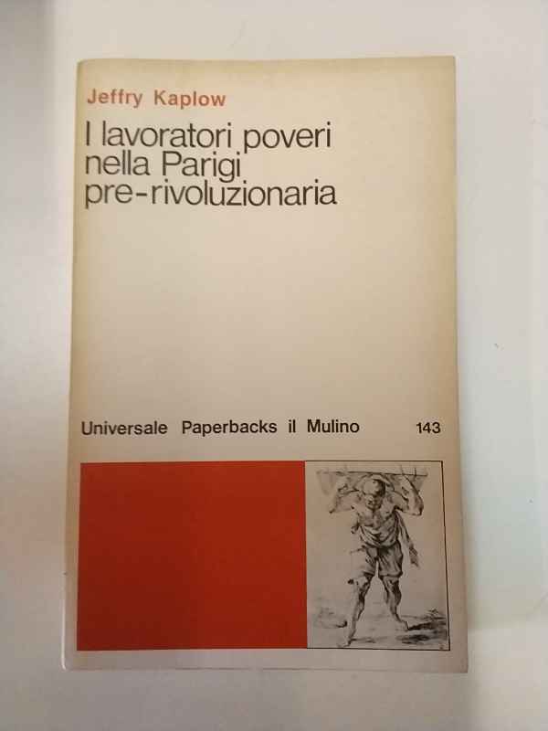 I lavoratori poveri nella Parigi pre-rivoluzionaria. Coscienza politica e istituzioni
